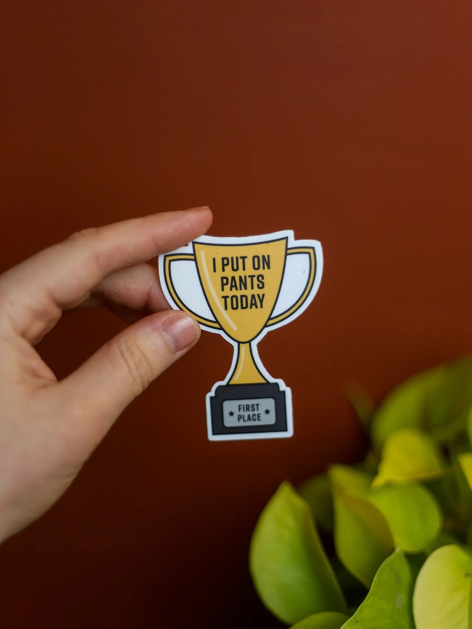 I Put On Pants Today Trophy Sticker