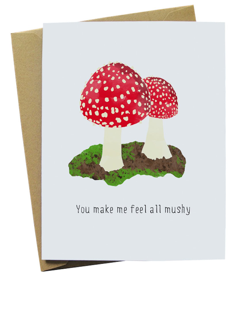 You Make Make Me Feel All Mushy Card