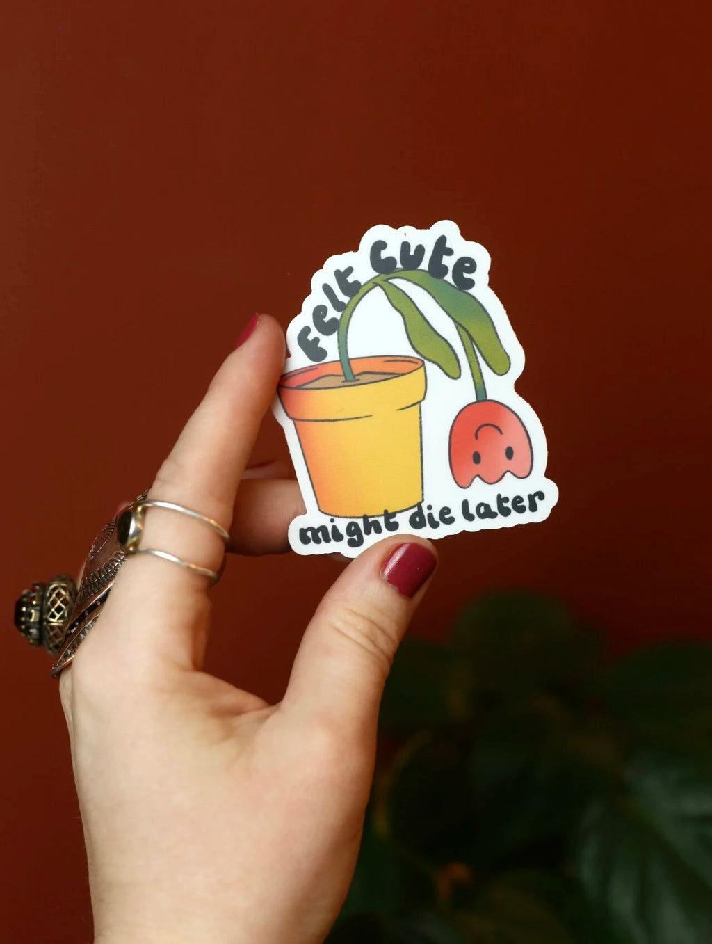 Felt Cute Might Die Later Sticker